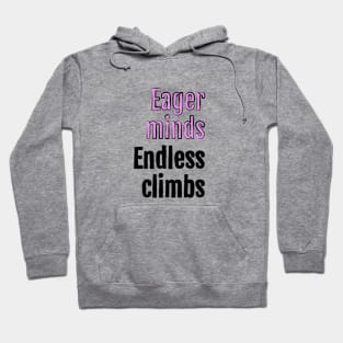 Eager minds, endless climbs Hoodie